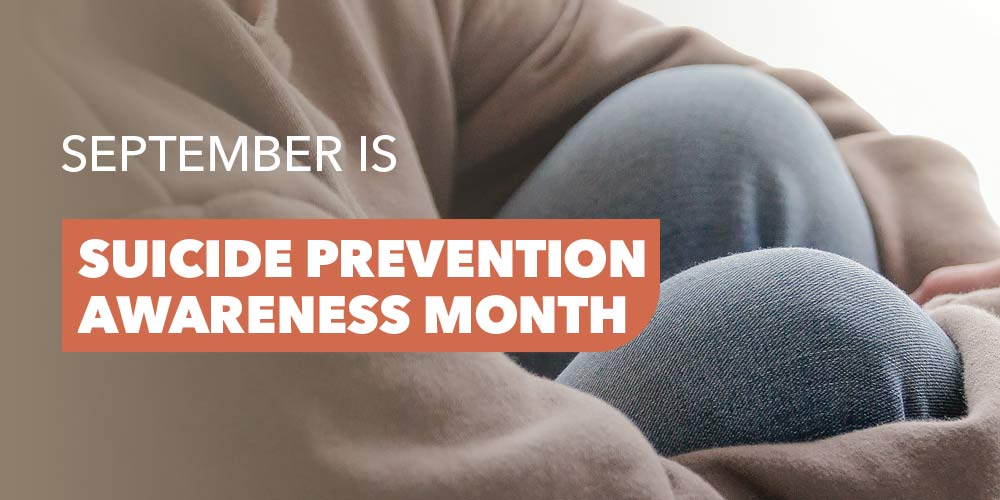 September is Suicide Prevention Awareness Month