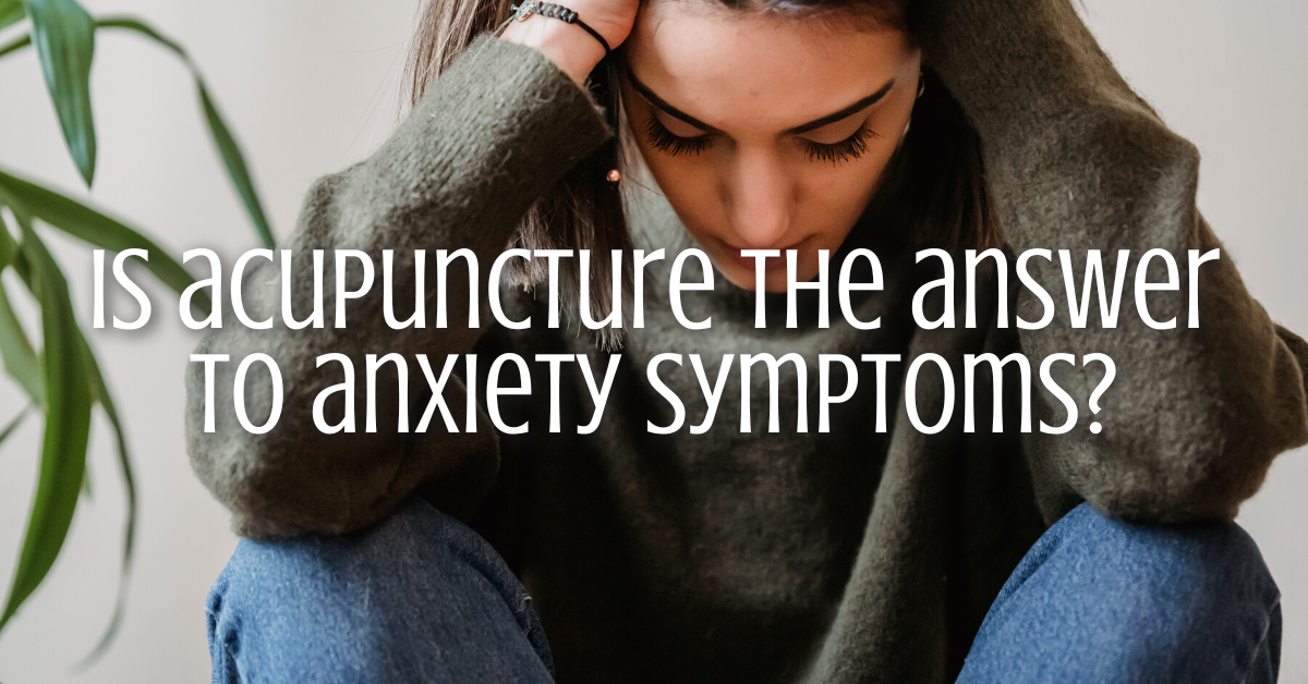 Is acupuncture the answer to anxiety symptoms?